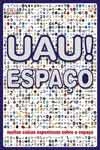 Uau Espaco Muitas Coisas Espantosas Sobre O Espaco