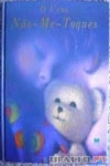 Urso Nao Me Toques, O