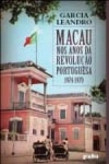 Macau Nos Anos Da Revolucao Portuguesa 1974-1979
