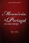 Memoria Do Portugal No Meu Tempo 1932 - 2010