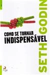 Como Se Tornar Indispensavel