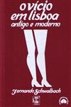 Vicio Em Lisboa Antigo E Moderno, O