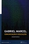 Gabriel Marcel Comunicacao E Educacao