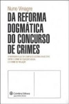 Da Reforma Dogmatica Do Concurso De Crimes