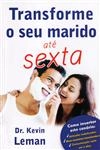 Transforme O Seu Marido Ate Sexta