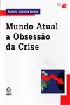 Mundo Actual A Obsessao Da Crise