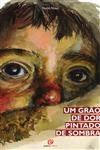 Grao De Dor Pintado De Sombra, Um