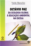 Octavio Paz Da Ecologia Global A Educacao Ambiental Na Escola