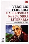Vergilio Ferreira E A Filosofia Da Sua Obra Literaria