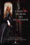 Paixao Secreta Do Inquisidor, A