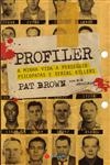 Profiler A Minha Vida A Perseguir Psicopatas E Serial Killers