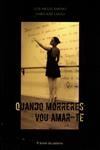 Quando Morreres Vou Amar-te