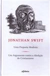 Proposta Modesta, Uma / Um Argumento Contra A Abolicao Do Cristianismo