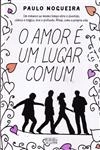 Amor E Um Lugar Comum, O