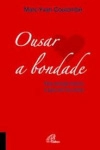 Ousar A Bondade