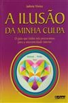 Ilusao Da Minha Culpa, A