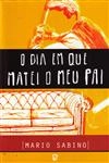 Dia Em Que Matei O Meu Pai, O