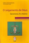 Julgamento De Deus Darwinismo Fe E Ateismo, O