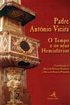 Padre Antonio Vieira O Tempo E Os Seus Hemisferios