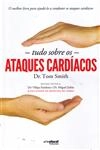 Tudo Sobre Os Ataques Cardiacos