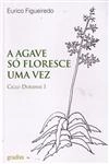 Agave So Floresce Uma Vez, A