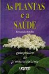 Plantas E A Saude Guia Pratico De Primeiros Socorros, As