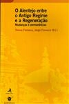 Alentejo Entre O Antigo Regime E A Regeneracao, O