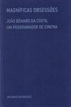 Magnificas Obsessoes Joao Bernard Da Costa Um Programa De Cinema