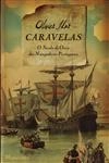 Caravelas O Seculo De Ouro Dos Navegadores Portugueses