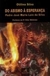 Do Abismo A Esperanca Padre Jose Maria Luis Da Silva