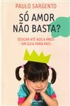 So Amor Nao Basta So Amor Nao Basta