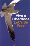 Viva A Liberdade Let's Be Free