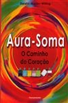Auro-soma O Caminho Do Coracao