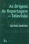 Origens Da Reportagem, As - Televisao
