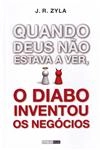 Quando Deus Nao Estava A Ver O Diabo Inventou Os Negocios