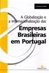 Globalizacao E Internacionalizacao Das Empresas Brasileiras Em Portugal, A