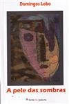 Pele Das Sombras, A