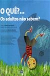 Que Os Adultos Nao Sabem, O