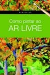 Como Pintar Ao Ar Livre