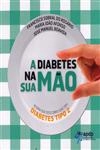 Diabetes Na Sua Mao, A