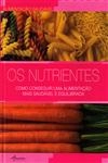 Nutrientes Como Conseguir Uma Alimentacao Mais Saudavel E Equilibrada, Os