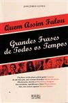 Quem Assim Falou Grandes Frases De Todos Os Tempos