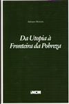 Da Utopia A Fronteira Da Pobreza