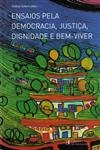 Ensaios Pela Democracia Justica Dignidade E Bem Viver