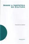 Sobre A Industria Da Cultura
