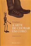 Arte De Chorar Em Coro, A