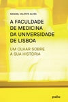 Faculdade De Medicina Da Universidade De Lisboa Um Olhar Sobre A Sua Historia, A