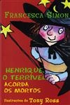 Henrique O Terrivel Acorda Os Mortos
