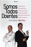 Somos Todos Doentes