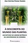 Descoberta Do Mundo Das Plantas Um Roteiro Do Jardim Botanico Da Universidade De Coimbra, A